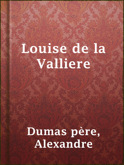 Title details for Louise de la Valliere by Alexandre Dumas père - Available